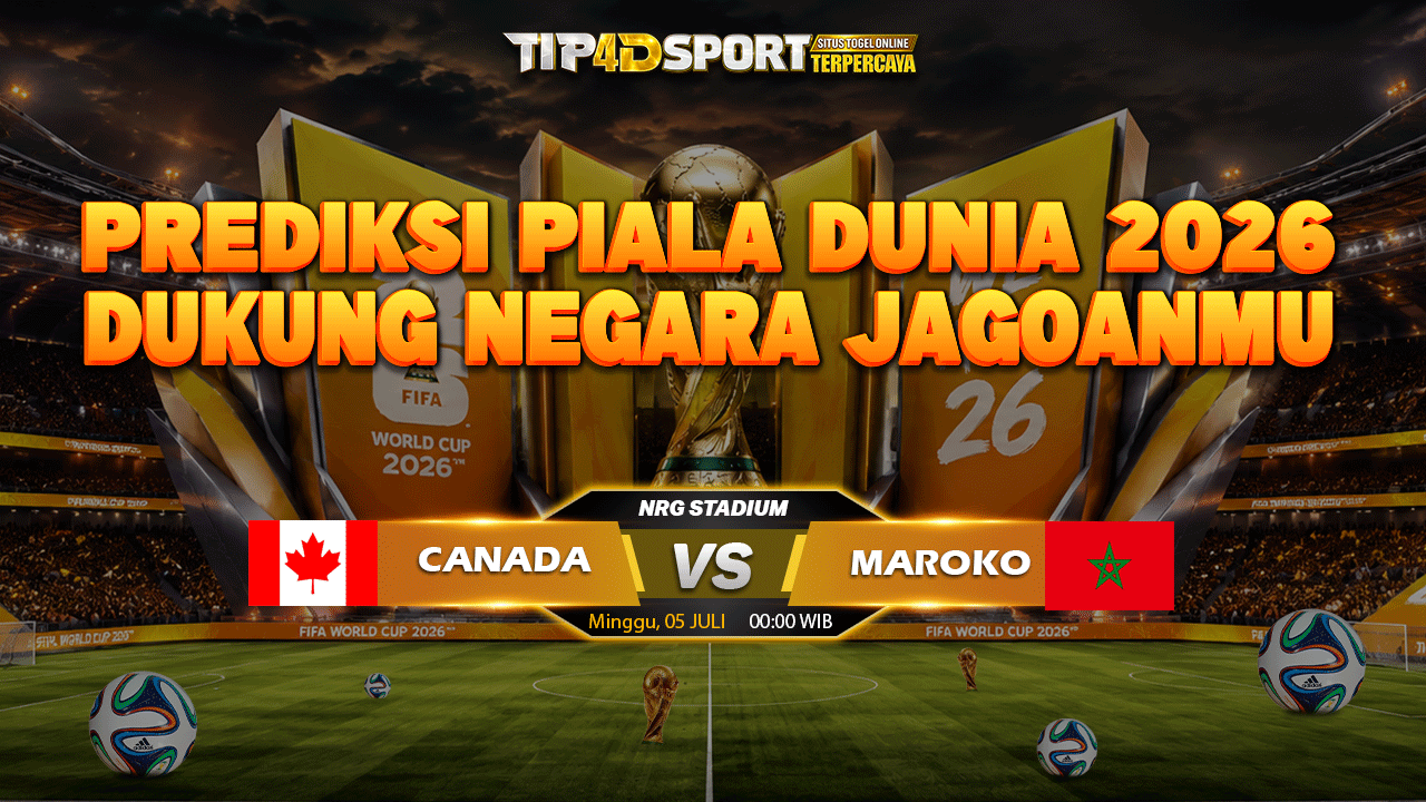 PREDIKSI FIFA WORLD CUP KANADA VS MAROKO 05 JULI 2026 