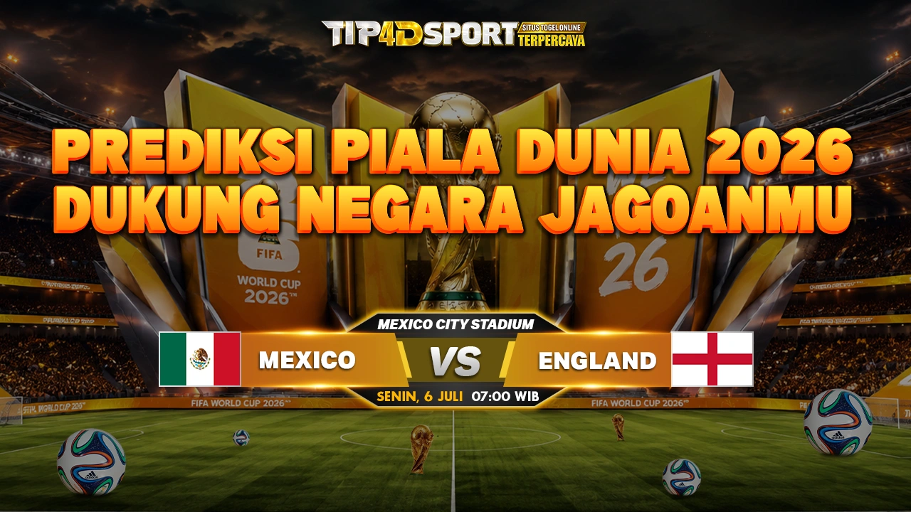 Prediksi Piala Dunia FIFA 2026 Mexico vs Inggris 6 Juli
